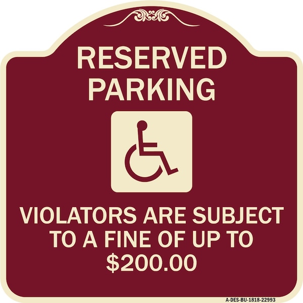Reserved Parking Violators Are Subject to Fine of Up to $200 Aluminum Sign, 18" x 18", BU-1818-22993